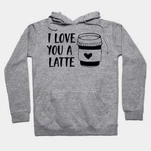 I love you a latte Hoodie